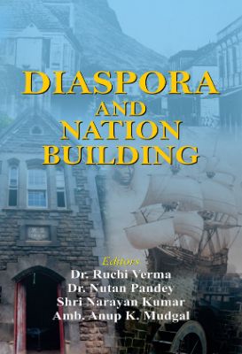Diaspora and National Building by Ruchi Verma; Nutan Pandey; Narayan Kumar; Anup K. Mudgal
