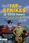 Iaf Strikes @ 0328 Hours
 by Mukesh Kaushik & Sanjay Singh