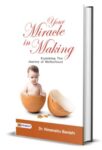 Your Miracle in Making  by Dr. Himanshu Bavishi