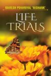 Life Trials by Ramesh Pokhriyal ‘Nishank’