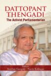 Dattopant Thengadi the Activist Parliamentarian by Navin Kalingan, Anirban Ganguly