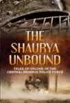 The Shaurya Unbound by Nitu And M. Dhinakaran