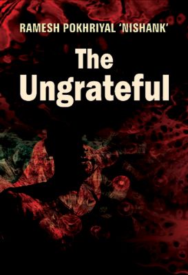 The Ungrateful by Ramesh Pokhrial 'Nishank'