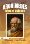 Archimedes Men of Science by Thomas Little Heath