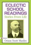 Eclectic School Readings: Stories from Life by Orison Swett Marden