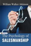 The Psychology of Salesmanship by William Walker Atkinson