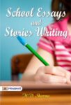 School Essays and Stories Writing by H.D. Sharma