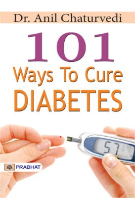 9873342561186.jpg 101 Ways to Cure Diabetes by Dr. Anil Chaturvedi - Image 1