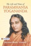 The Life and Times of Paramhansa Yogananda by Rachna Bhola ‘Yamini’