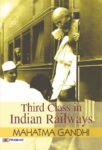 Third Class in Indian Railways by Mahatma Gandhi