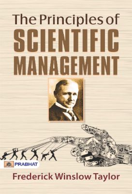 The Principles of Scientific Managemen by Frederick Winslow Taylor