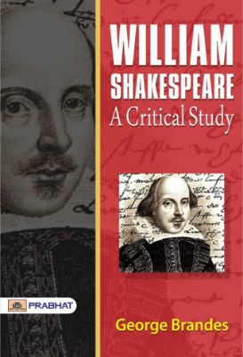 William Shakespeare: A Critical Study by Georg Brandes