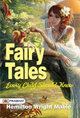 Fairy Tales Every Child Should Know by Hamilton Wright Mabie