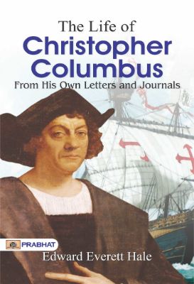 The Life of Christopher Columbus by Edward Everett Hale