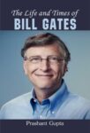 The Life and Times of Bill Gates by Prashant Gupta