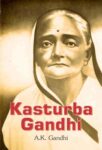 Kasturba Gandhi by A.K. Gandhi