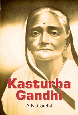 Kasturba Gandhi by A.K. Gandhi