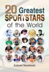 20 Greatest Sportstars of the World by Kalyani Mookherji