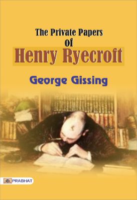 The Private Papers of Henry Ryecroft by George Gissing