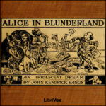Alice in Blunderland: an Iridescent Dream