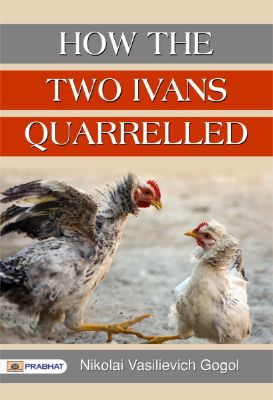How the Two Ivans Quarrelled by Nikolai Vasilievich Gogol