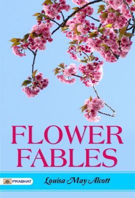 Flower Fables by  Louisa May Alcott