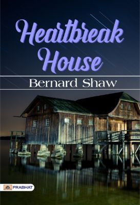 Heartbreak House by Bernard Shaw