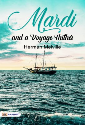 Mardi: and a Voyage Thither by Herman Melville