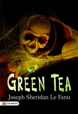 Green Tea by Joseph Sheridan Le Fanu