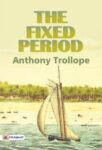 The Fixed Period by Anthony Trollope