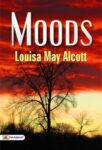 Moods by Louisa May Alcott