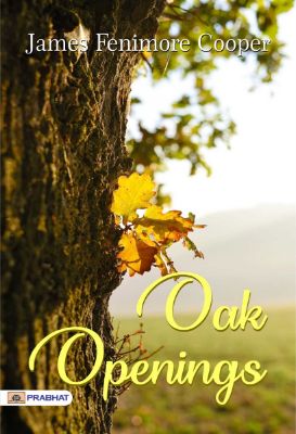 Oak Openings by James Fenimore Cooper