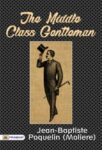 The Middle Class Gentleman by Jean-Baptiste Poquelin (Moliere)