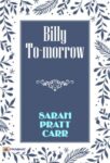 Billy To-Morrow by Sarah Pratt Carr