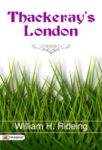 Thackeray'S London by William H. Rideing