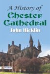 A History of Chester Cathedral by John Hicklin