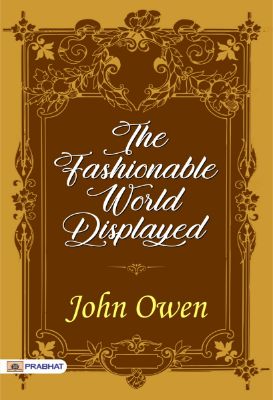 The Fashionable World Displayed by John Owen