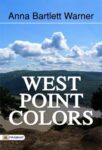 West Point Colors by Anna Bartlett Warner