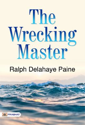 The Wrecking Master by Ralph Delahaye Paine
