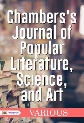 Chambers's Journal of Popular Literature, Science, and Art by Various