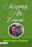 Keeping His Course by Ralph Henry Barbour