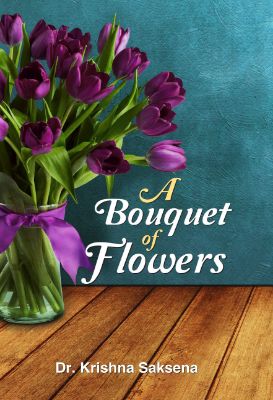 A Bouquet of Flowers by Dr. Krishna Saksena