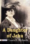 A Daughter of Jehu by Laura E. Richards