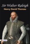Sir Walter Raleigh by Henry David Thoreau
