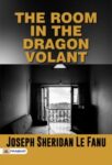 The Room in the Dragon Volant by Joseph Sheridan Le Fanu