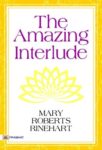 The Amazing Interlude by Mary Roberts Rinehart