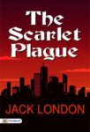 The Scarlet Plague by Jack London
