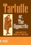 Tartuffe or The Hypocrite by Jean-Baptiste Poquelin (Moliere)