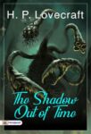 The Shadow Out of Time by H. P. Lovecraft