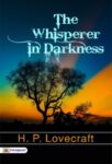 The Whisperer in Darkness by H. P. Lovecraft